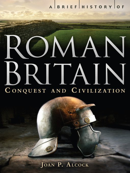 Title details for A Brief History of Roman Britain by Joan P. Alcock - Available